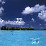 『VOICE OF THE EARTH ISLANDS～楽園の島、タヒチ～』